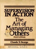 SUPERVISION IN ACTION THE ART OF MANAGING OTHERS THIRD EDITION 1982 PDF电子版封面 0835971503