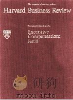 THE MAGAZINE OF DECISION MAKERS HARVARD BUSINESS REVIEW KEPRINTS OF SELECTED ARTICLES EXECUTIVE COMP（1974 PDF版）