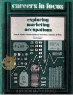 CAREERS IN FOCUS EXPLORING MARKETING OCCOPATION 1975 PDF电子版封面 0070710392 GARY R.SMITH