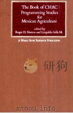 THE BOOK OF CHAC PROGRAMMIN STUDIES FOR MEXICAN AGRICULTURE 1980 PDF电子版封面 0801825857 ROGER D.NORTON
