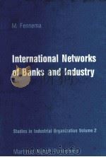 INTERNATIONAL NETWORKS OF BANKS AND INDUSTRY 1982 PDF电子版封面 9024726204 M.FENNEMA