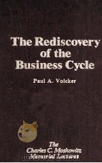 THE REDISCOVERY OF THE BUSINESS CYCYLE 1978 PDF电子版封面 0029334306 PAUL A.VOLCKER