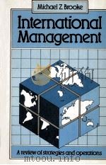 INTERNATIONAL MANAGEMENT:A REVIEW OF STRATEGIES AND OPERATIONS 1986 PDF电子版封面 0091658519