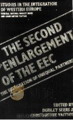 THE SECOND ENLARGEMENT OF THE EEC:THE INTEGRATION OF UNEQUAL PARTNERS 1982 PDF电子版封面 0333291891