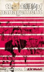THE SKILLS OF MANAGEMENT   1980  PDF电子版封面  0566021714  A.N.WELSH 