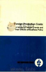 FOREIGN PRODUCTION COSTS:A SURVEY OF RECENT TRENDS AND THEIR EFFECTS ON BUSINESS POLICY 1976 PDF电子版封面 082370131X JAMES R.BASCHE