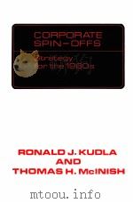 CORPORATE SPIN-OFFS:STRATEGY FOR THE 1980S 1984 PDF电子版封面 0899300308