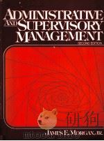 ADMINISTRATIVE AND SUPERVISORY MANAGEMENT SECOND EDITION 1982 PDF电子版封面 0130085081 JAMES E.MORGAN