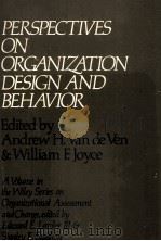 PERSPECTIVES ON ORGANIZATION DESIGN AND BEHAVIOR 1981 PDF电子版封面 0471093580