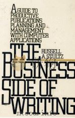 THE BUSINESS SIDE OF WRITING 1984 PDF电子版封面 0131078224 RUSSELL A.STULTZ