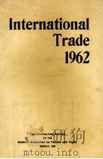 INTERNATIONAL TRADE 1962 1963 PDF电子版封面