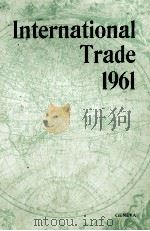 INTERNATIONAL TRADE 1961 1962 PDF电子版封面