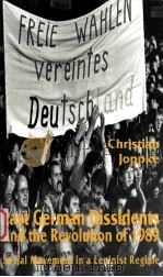 EAST GERMAN DISSIDENTS AND THE REVOLUTION OF 1989: SOCIAL MOVEMENT IN A LENINIST REGIME 1995 PDF电子版封面 0814742203 CHRISTIAN JOPPKE