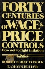 FORTY CENTURIES OF WAGE PRICE CONTROLS HOW NOT T OFIGHT INFLATION 1978 PDF电子版封面 0891950230