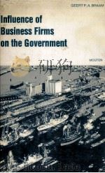 INFLUENCE OF BUSINESS FIRMS ON THE GOVERNMENT 1981 PDF电子版封面 9027934576 GEERT P.A.BRAAM