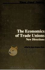 THE ECONOMICS OF TRADE UNIONS:NEW DIRECTIONS 1983 PDF电子版封面 0898381479