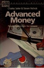 ADVANCED MONEY:PLANNING INVESTMENTS ON YOUR COMPUTER 1985 PDF电子版封面 0201065983