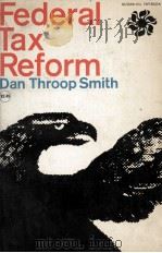 FEDERAL TAX REFORM:DAN THROOP SMITH 1961 PDF电子版封面