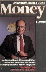 MARSHALL LOEB'S 1987 MONEY GUIDE   1984  PDF电子版封面  0316530565  MARSHALL LOEB 