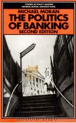 THE POLITICS OF BANKING:THE STRANGE CASE OF COMPETITION AND CREDIT CONTROL SECOND EDITION 1986 PDF电子版封面 0333424123 MICHAEL MORAN