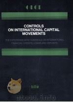CONTROLS ON INTERNATIONAL CAPITAL MOVEMENTS 1982 PDF电子版封面 9264123768