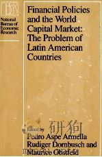 FINANCIAL POLICIES AND THE WORLD CAPITAL MARKET:THE PROBLEM OF LATIN AMERICAN COUNTRIES 1982 PDF电子版封面 0226029964