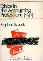 ETHICSIN THE ACCOUNTING PROFESSION 1978 PDF电子版封面 0471543314 STEPHEN E.LOEB