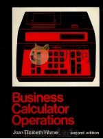 BUSINESS CALCULATER OPERATIONS SECOND EDITION 1983 PDF电子版封面 0835905764