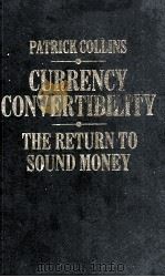 CURRENCY CONVERTIBILITY THE RETURE T OSOUND MONEY   1985  PDF电子版封面  0333363817   