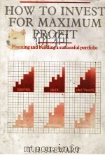 HOE TO INVEST FOR MAXIMUM PROFIT PLANNING AND BUILDING A SUCCESSFUL PORTFOLIO 1988 PDF电子版封面 0859414086 T.H.STEWART