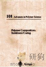 101 ADVANCES IN POLYMER SCIENCE POLYMER COMPOSITIONS STABILIZERS/CURING 1991 PDF电子版封面 3540539409