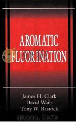 AROMATIC FLUORINATION 1996 PDF电子版封面 0849378672