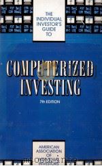 THE INDIVIDUAL INVESTOR'S GUIDE TO:COMPUTERIZED INVESTING 7TH EDITION 1990 PDF电子版封面 0942641221