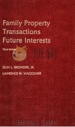FAMILY PROPERTY TRANSACTIONS FUTURE INTERESTS:THIRD EDITION   1980  PDF电子版封面  0672842017  OLON L.BROWDER 