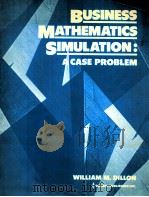 BUSINESS MATHEMATICS SIMULATION:A CASE PROBLEM   1985  PDF电子版封面  0827323492   
