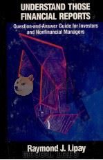 UNDERSTAND THOSE FINANCIAL REPORTS QUESTION-AND-ANSWER GUIDE FOR ONVERSTORS AND NONFINANCIAL MANAGE 1984 PDF电子版封面 0471865710