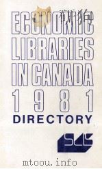 ECONOMIC LIBRARIES IN CANADA 1981DIRECTORY 1980 PDF电子版封面 0771402309