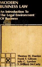 MODERN BUSINES LAW AN INTRODUCTION TO THE LEGAL ENVIRONMENT OF BUSINESS 1978 PDF电子版封面 0471870188 THOMAS W.DUNFEE