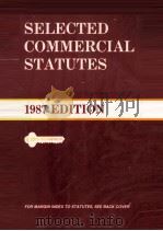 SELECTED COMMERCIAL STATUTES 1987 EDITION 1987 PDF电子版封面 0314587128