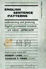 ENGLISH SENTENCE PATTERNS UNDERSTANDING AND PRODUCING ENGLISH GRAMMATICAL STRUCTURES AN ORAL APPROAC 1958 PDF电子版封面 ROBERT LADO
