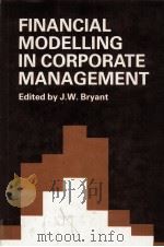 FINANCIAL MODELLING IN CORPORATE MANAGEMENT 1981 PDF电子版封面 0471100218 J.W.BRYANT