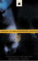 AUSTRALIAN TELEVISION AND INTERNATIONAL MEDIASCAPES 1996 PDF电子版封面 0521469740
