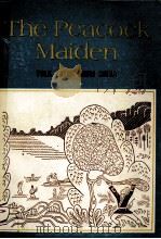 THE PEACOCK MAIDEN FOLK TALES FROM CHINA THIRD SERIES 1958 PDF电子版封面 0155809180