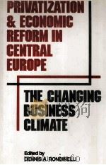 PRIVATIZATION AND ECONOMIC REFORM IN CENTRAL EUROPE THE CHANGING BUSINESS CLIMATE（1994 PDF版）