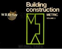 BUILDING CONSTRUCTION METRIC VOLUME 3 1974 PDF电子版封面 0582422191 W.B.MCKAY