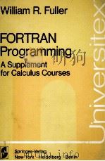 FORTRAN PROGRAMMING A SUPPLEMENT FOR CALCULUS COURSES 1977 PDF电子版封面 038790283X