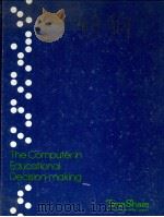 THE COMPUTERIN EDUCATIONAL DECISION MAKING AN INTRODUCTION AND GUIDE FOR SCHOOL ADMINISTRATORS 1978 PDF电子版封面 0894662813