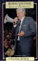 BORIS YELTSIN MAN OF THE PEOPLE 1992 PDF电子版封面 0875185436 ELEANOR H.AYER