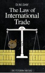 THE LAW OF INTERNATIONAL TRADE 1981 PDF电子版封面 0406572011 D.M.DAY