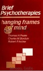 BRIEF PSYCHOTHERAPIES CHANGING FRAMES OF MIND 1987 PDF电子版封面 THOMAS H.PEAKE
